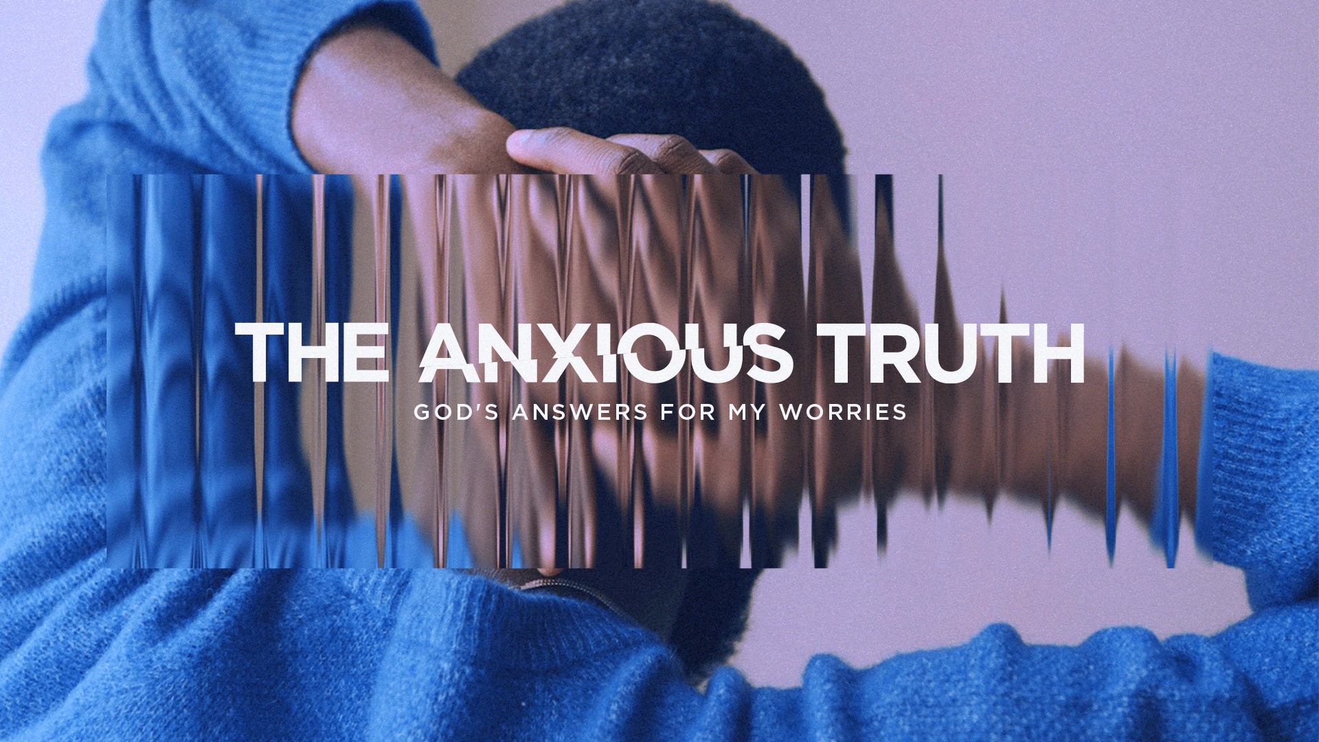 Current Message Series: The Anxious Truth Image